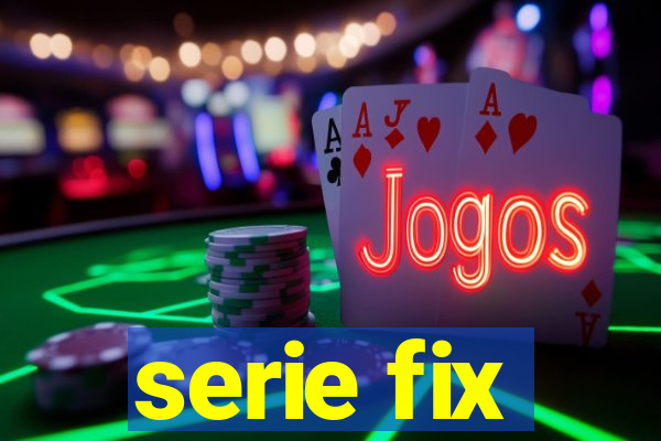 serie fix